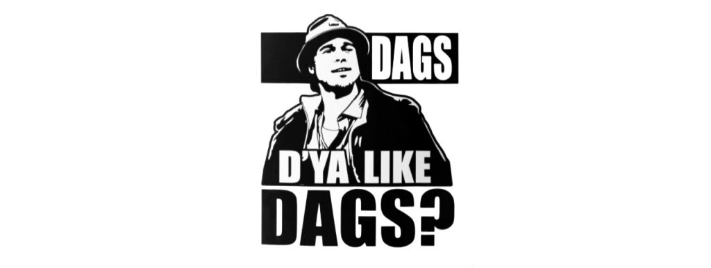 Black-and-white banner featuring a stylized man in a hat and jacket, with bold text reading: “DAGS” and “D’YA LIKE DAGS?”